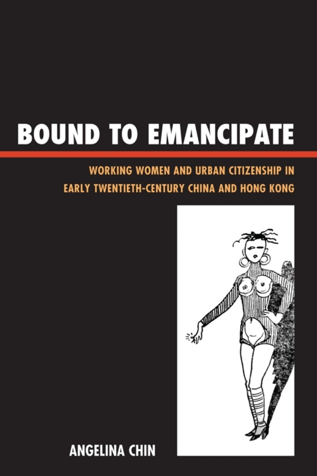 Bound to Emancipate Working Women and Urban Citizenship in Early Twentieth-Century China and Hong Kong 1st Edition â€“ PDF/EPUB Version Downloadable