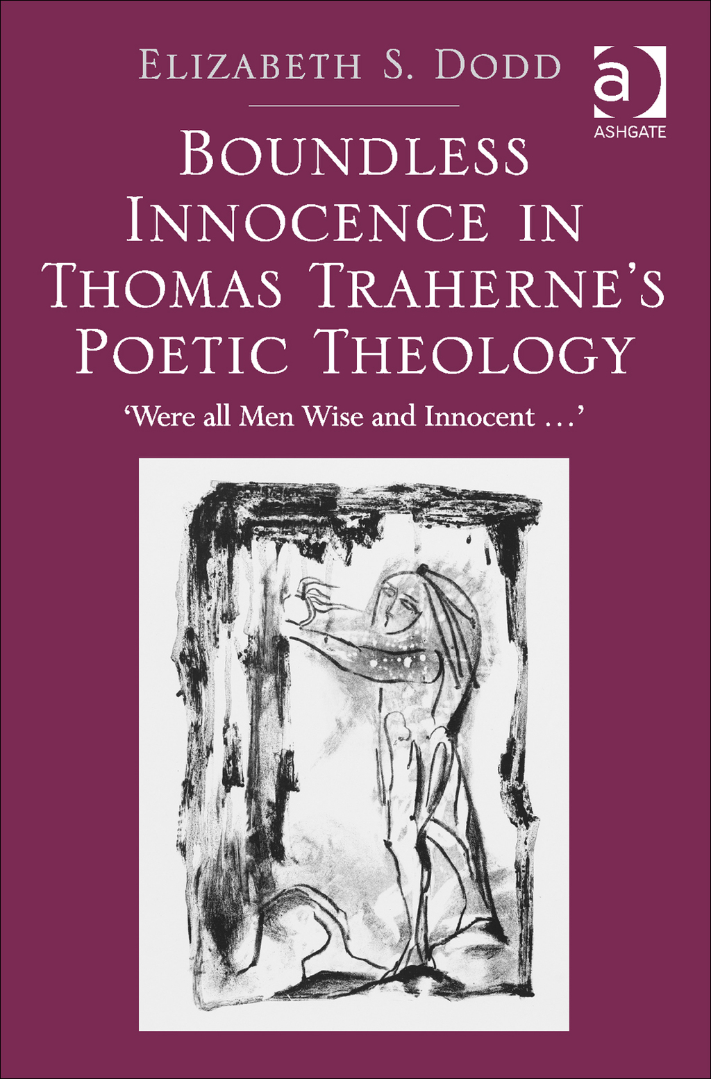 Boundless Innocence in Thomas Traherne's Poetic Theology: 'Were all Men Wise and Innocent...' â€“ PDF/EPUB Version Downloadable