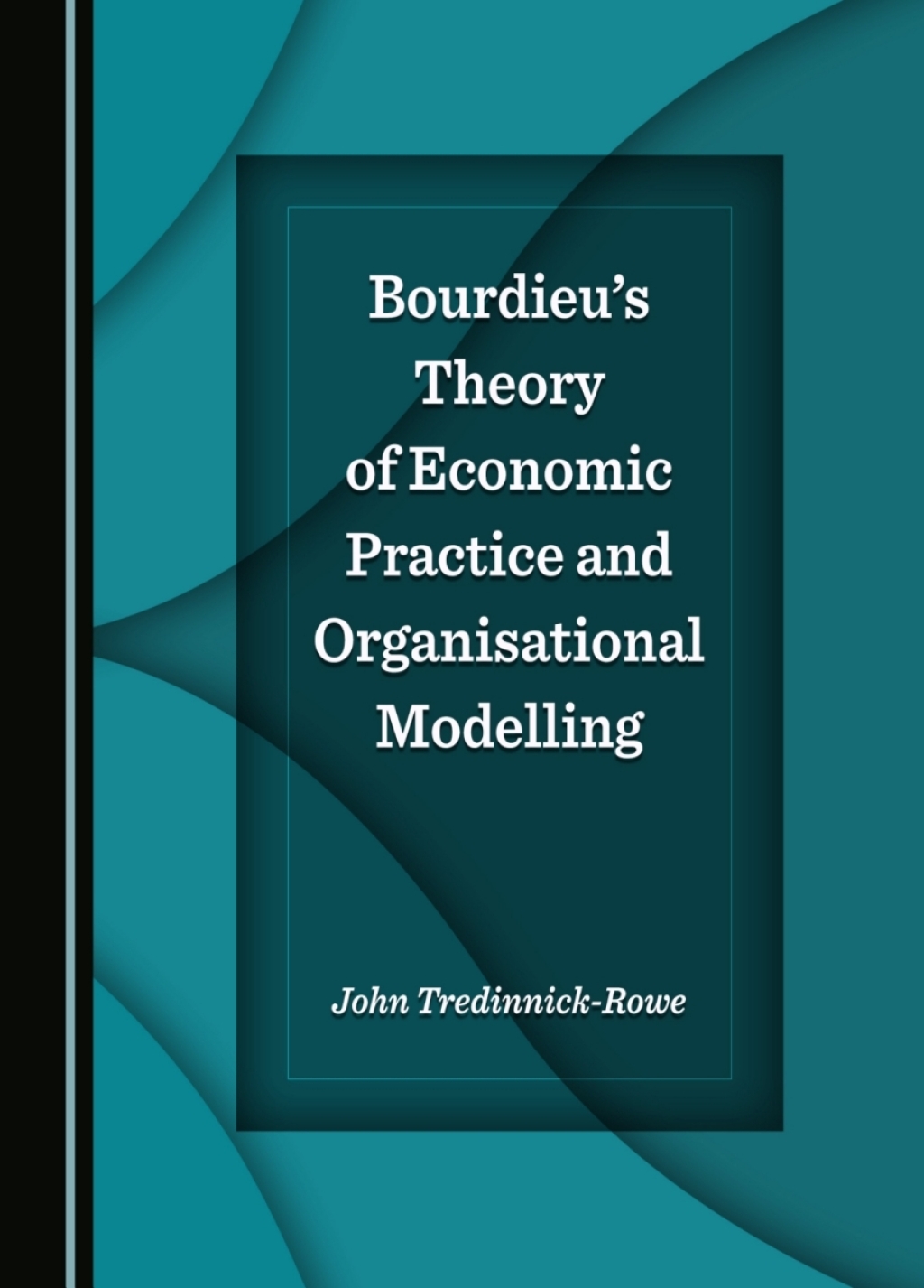 Bourdieu's Theory of Economic Practice and Organisational Modelling 1st Edition â€“ PDF/EPUB Version Downloadable