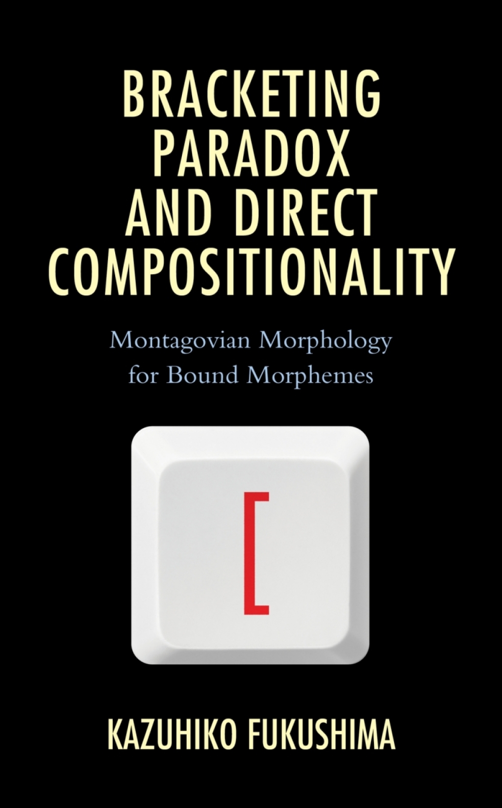 Bracketing Paradox and Direct Compositionality Montagovian Morphology for Bound Morphemes 1st Edition â€“ PDF/EPUB Version Downloadable