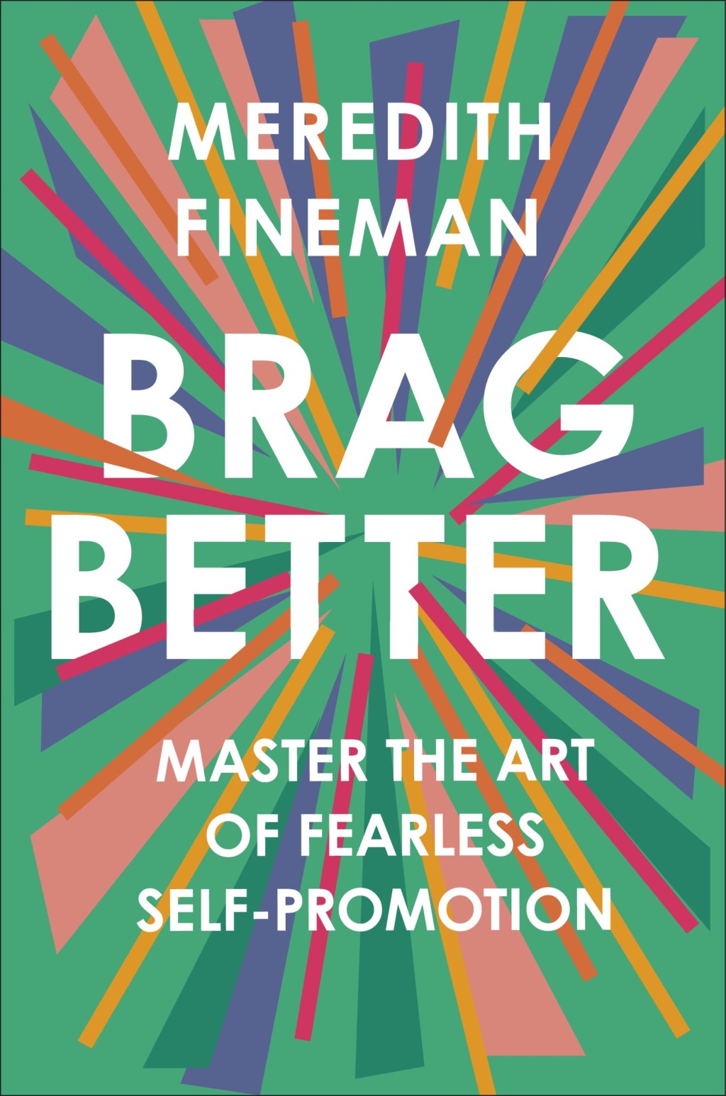 Brag Better Master the Art of Fearless Self-Promotion - (PDF/EPUB Version)
