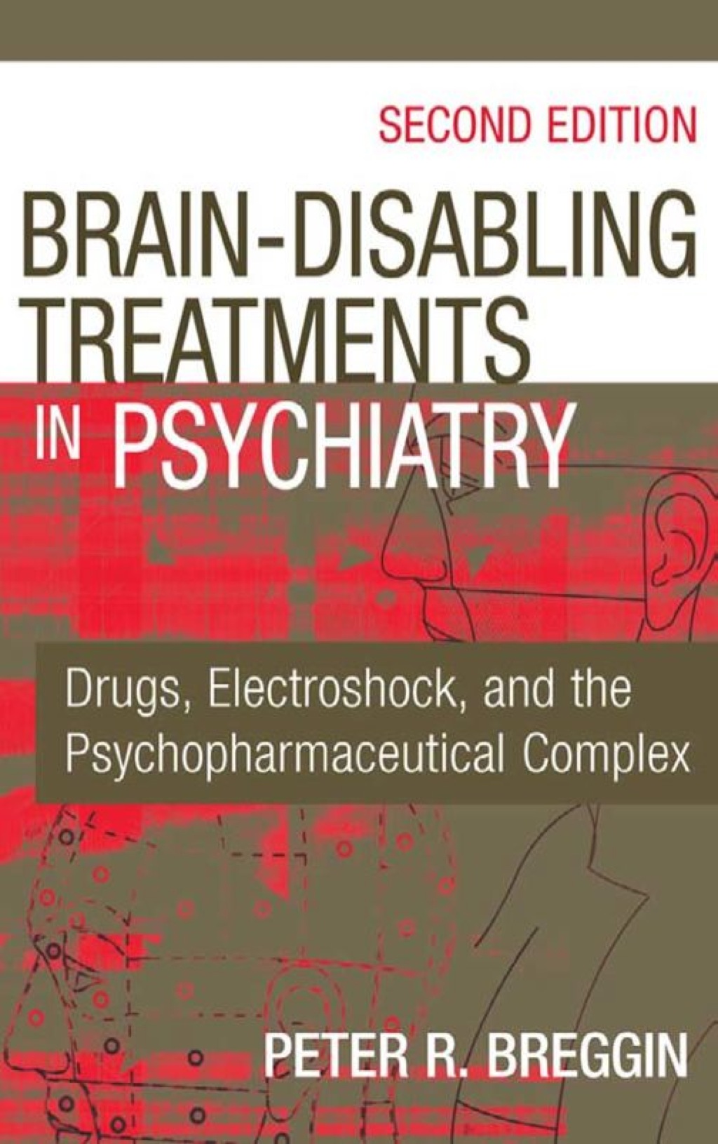 Brain-Disabling Treatments in Psychiatry Drugs, Electroshock, and the Psychopharmaceutical Complex, Second Edition 2nd Edition â€“ PDF/EPUB Version Downloadable