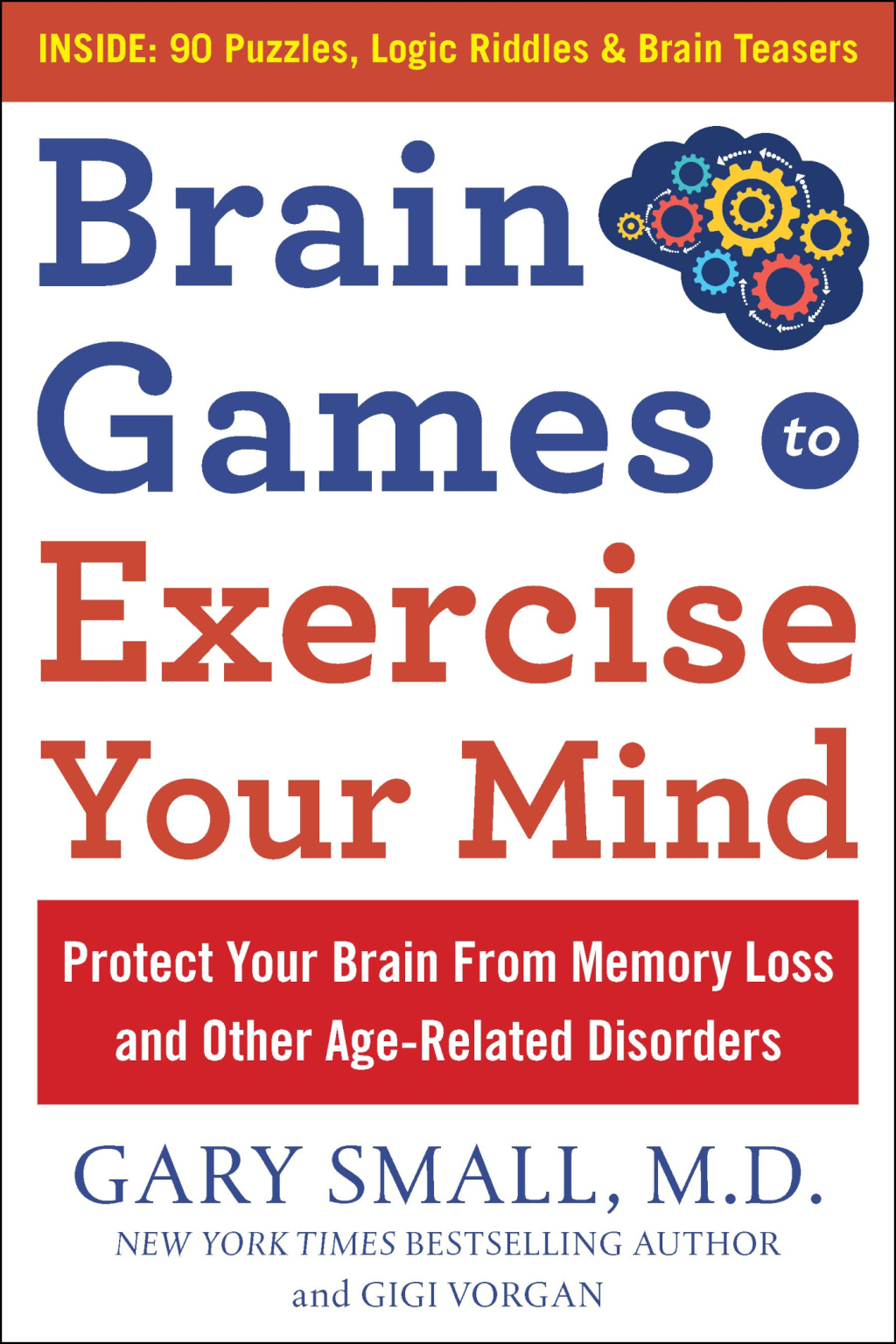 Brain Games to Exercise Your Mind: Protect Your Brain From Memory Loss and Other Age-Related Disorders 90 Puzzles, Logic Riddles & Brain Teasers - (PDF/EPUB Version)