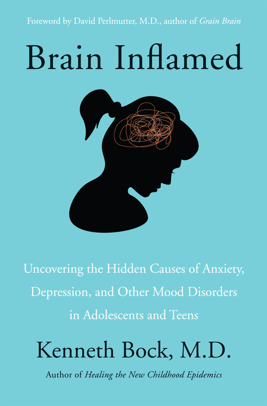Brain Inflamed Uncovering the Hidden Causes of Anxiety, Depression, and Other Mood Disorders in Adolescents and Teens - (PDF/EPUB Version)