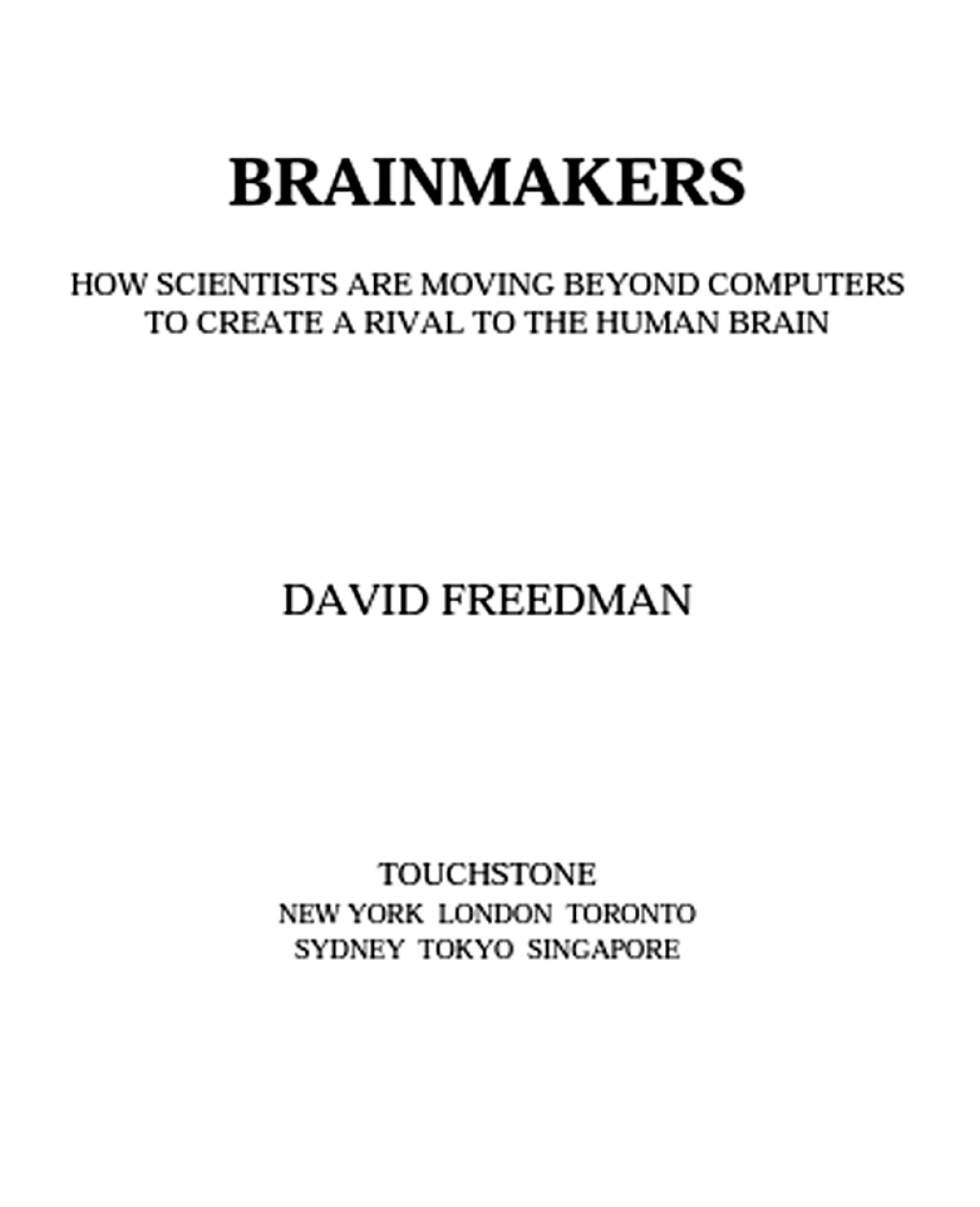 Brainmakers: How Scientists Moving Beyond Computers Create Rival to Humn Brain - (PDF/EPUB Version)