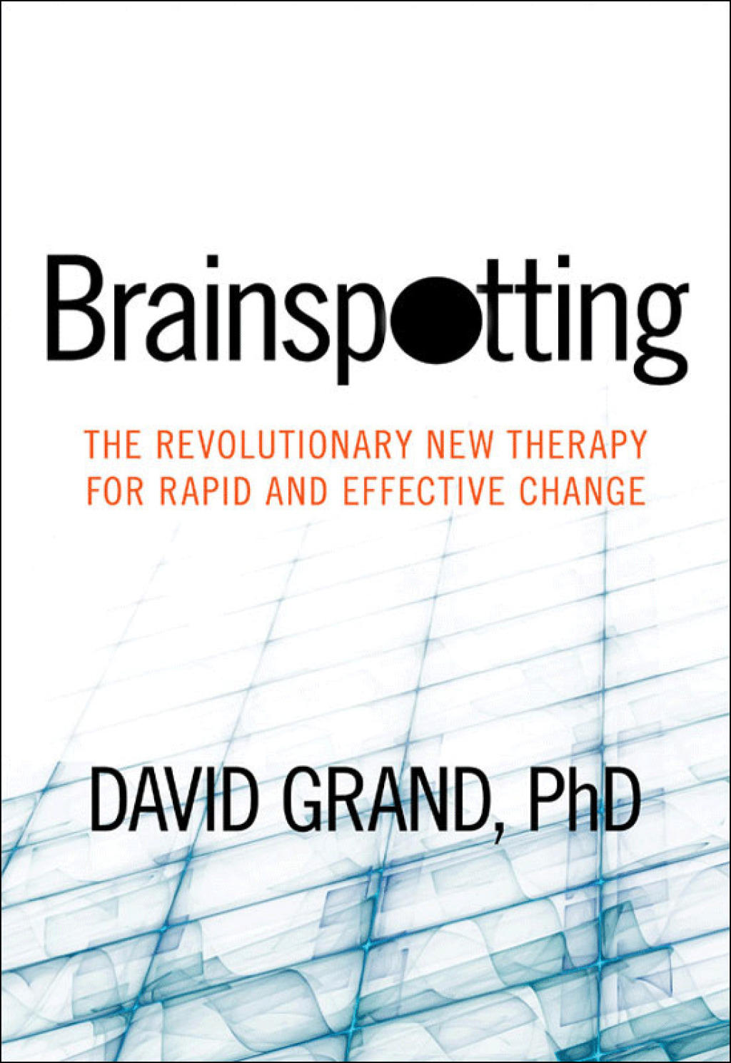 Brainspotting The Revolutionary New Therapy for Rapid and Effective Change - (PDF/EPUB Version)
