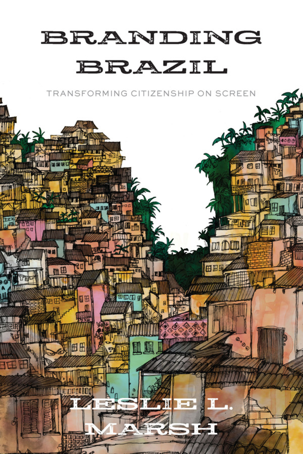 Branding Brazil Transforming Citizenship on Screen - (PDF/EPUB Version)