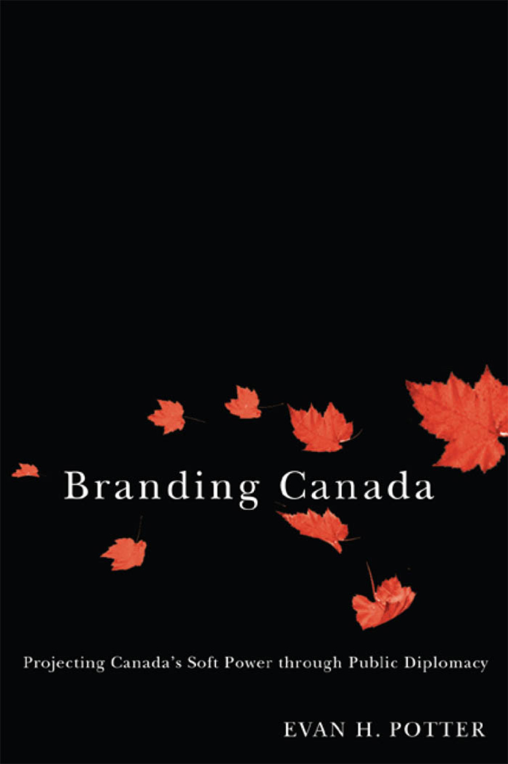 Branding Canada Projecting Canada's Soft Power through Public Diplomacy  â€“ PDF/EPUB Version Downloadable