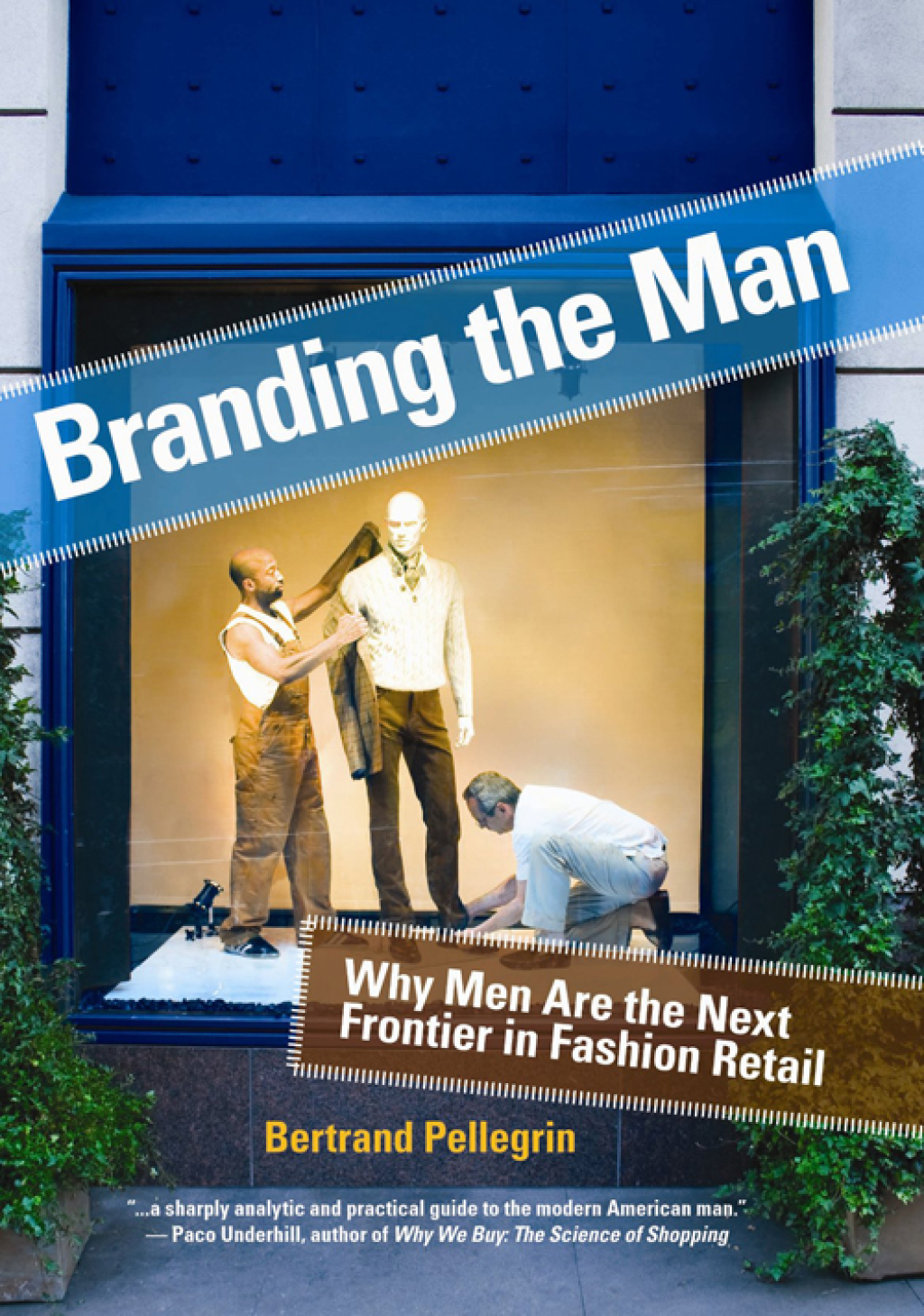Branding the Man Why Men Are the Next Frontier in Fashion Retail - (PDF/EPUB Version)
