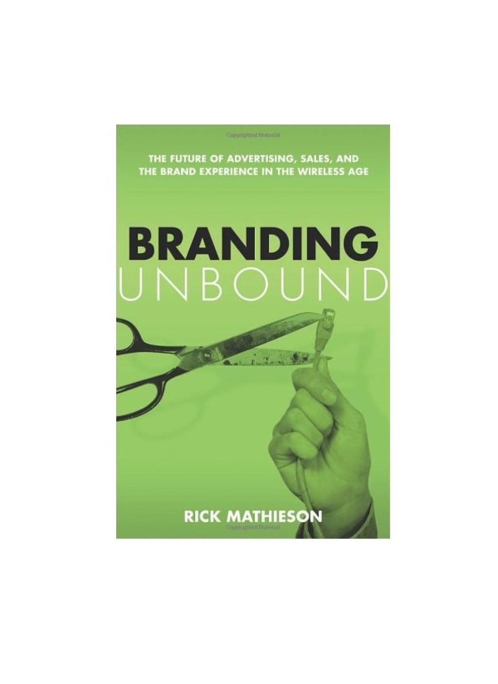 Branding Unbound The Future of Advertising, Sales, and the Brand Experience in the Wireless Age - (PDF/EPUB Version)