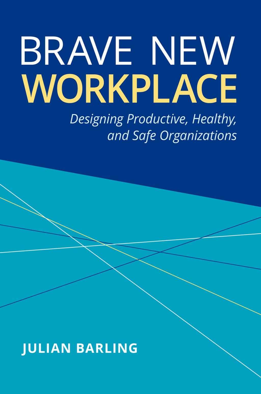 Brave New Workplace Designing Productive, Healthy, and Safe Organizations - (PDF/EPUB Version)
