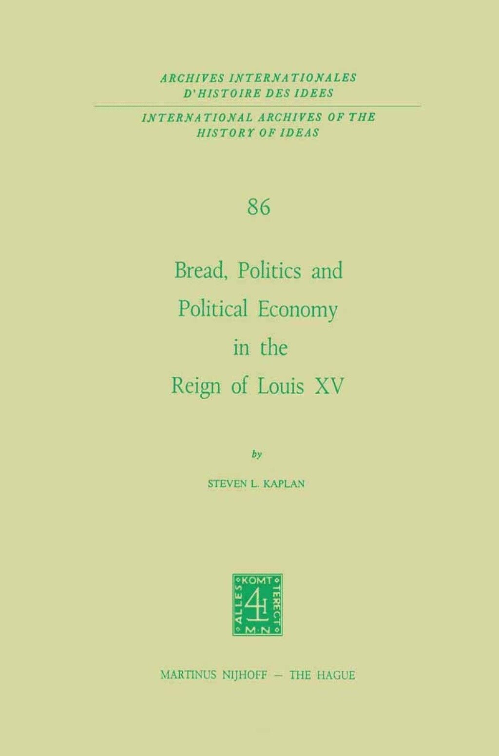 Bread, Politics and Political Economy in the Reign of Louis XV Volume One â€“ PDF/EPUB Version Downloadable