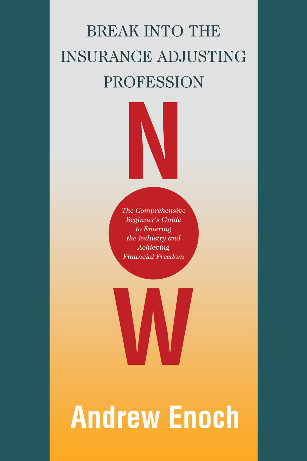 Break into the Insurance Adjusting Profession Now The Comprehensive Beginner's Guide to Entering the Industry and Achieving Financial Freedom - (PDF/EPUB Version)