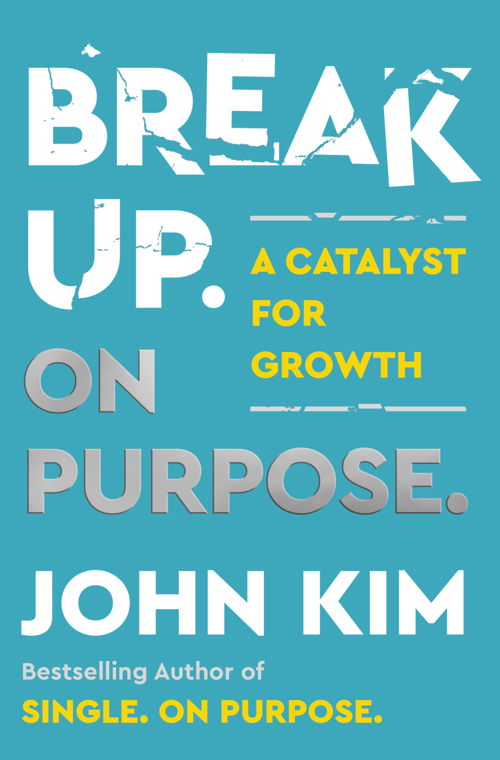 Break Up On Purpose A Catalyst for Growth - (PDF/EPUB Version)