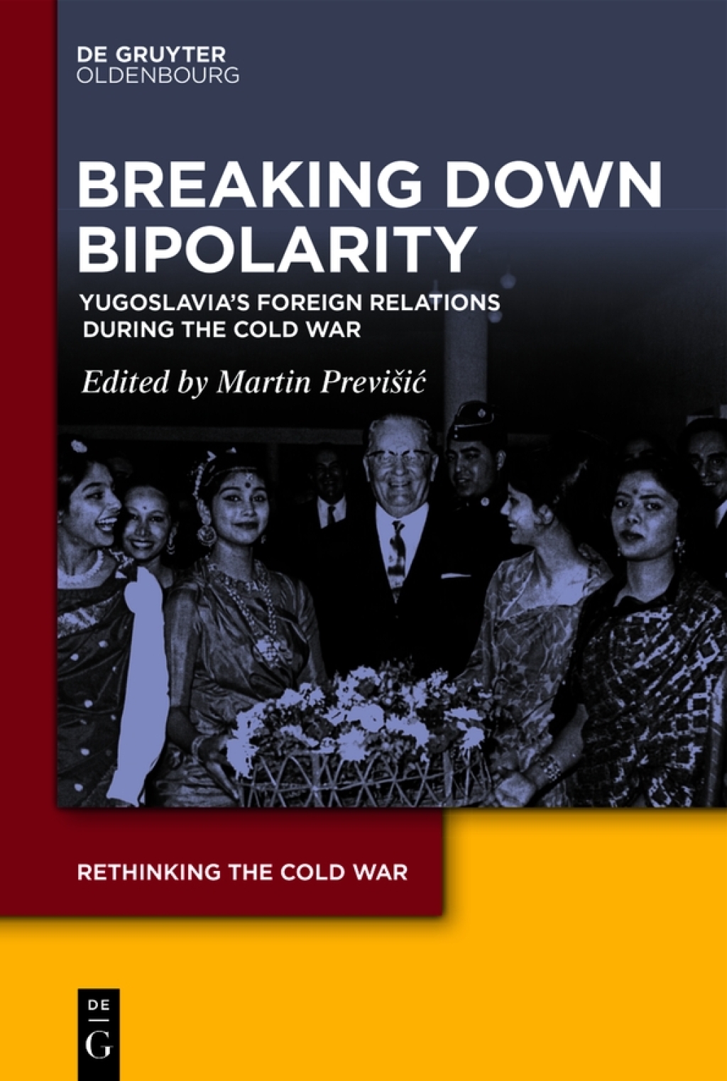 Breaking Down Bipolarity Yugoslavia's Foreign Relations during the Cold War 1st Edition â€“ PDF/EPUB Version Downloadable