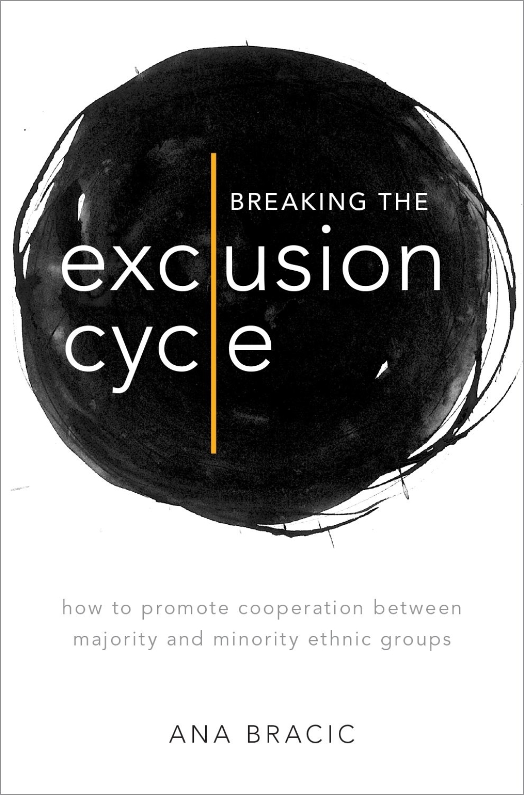 Breaking the Exclusion Cycle How to Promote Cooperation between Majority and Minority Ethnic Groups  â€“ PDF/EPUB Version Downloadable