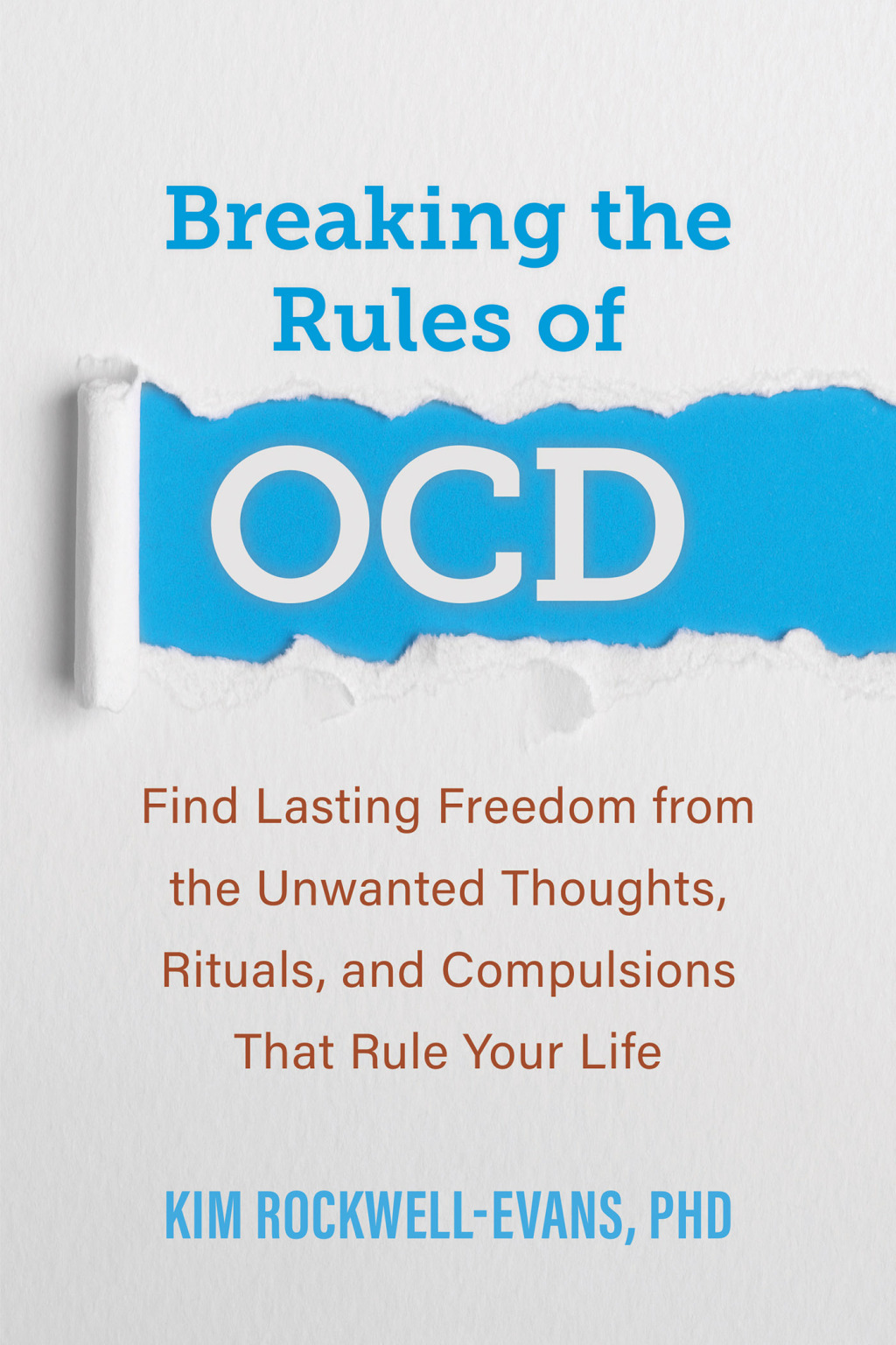 Breaking the Rules of OCD Find Lasting Freedom from the Unwanted Thoughts, Rituals, and Compulsions That Rule Your Life - (PDF/EPUB Version)