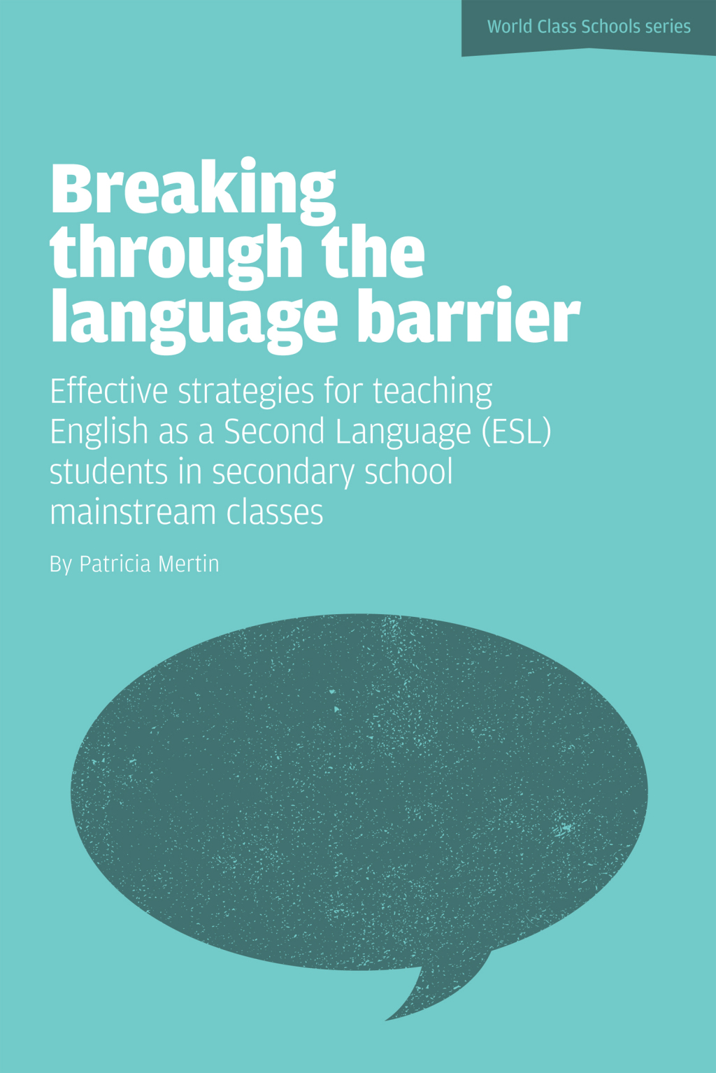 Breaking Through the Language Barrier: Effective Strategies for Teaching English as a Second Language (ESL) to Secondary School Students in Mainstream Classes - (PDF/EPUB Version)