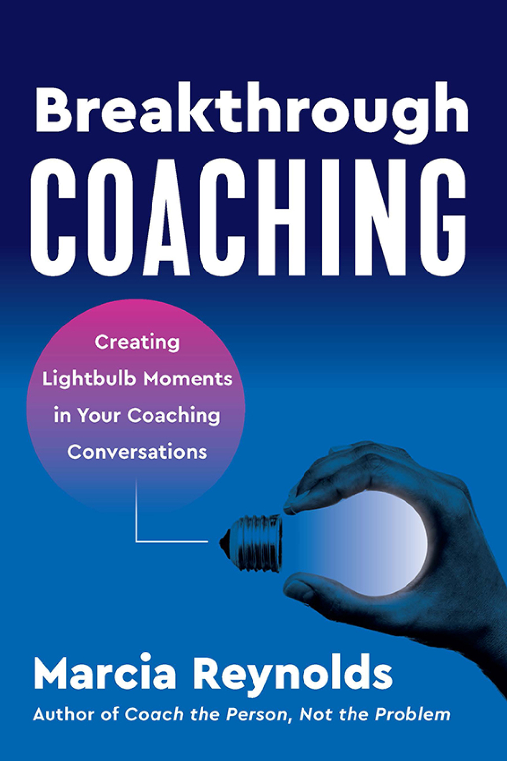 Breakthrough Coaching Creating Lightbulb Moments in Your Coaching Conversations 1st Edition - (PDF/EPUB Version)