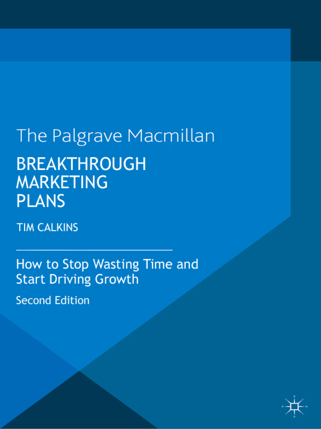 Breakthrough Marketing Plans How to Stop Wasting Time and Start Driving Growth 2nd Edition - (PDF/EPUB Version)
