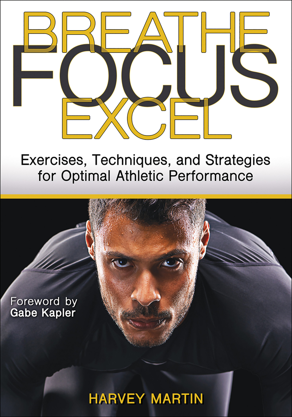 Breathe, Focus, Excel Exercises, Techniques, and Strategies for Optimal Athletic Performance 1st Edition - (PDF/EPUB Version)
