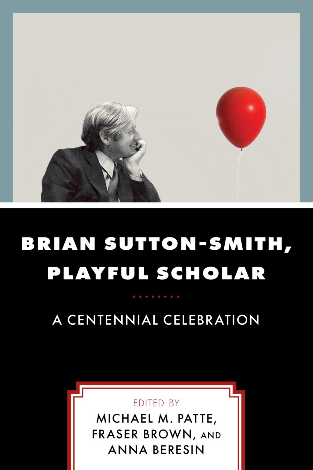 Brian Sutton-Smith, Playful Scholar A Centennial Celebration - (PDF/EPUB Version)