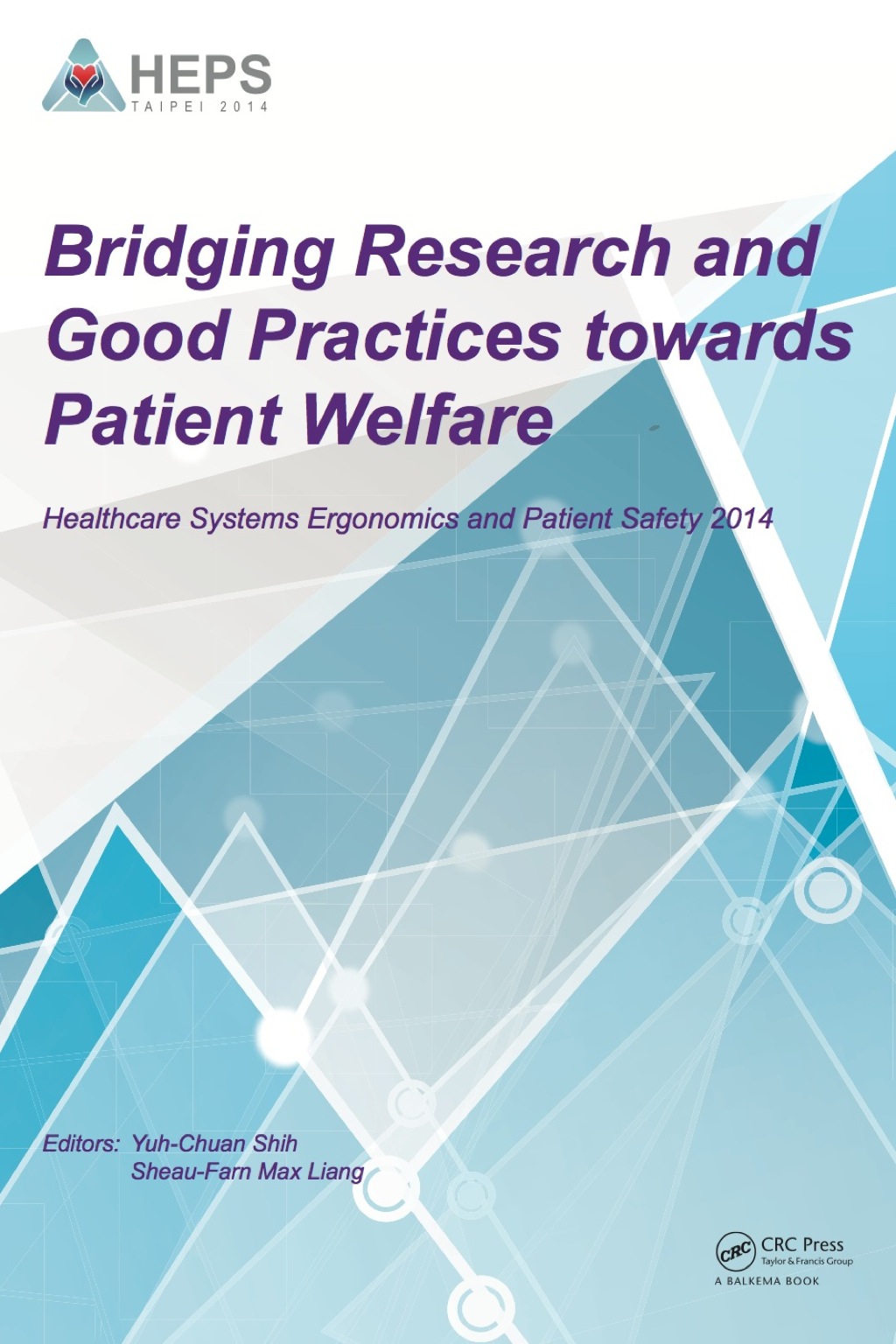 Bridging Research and Good Practices towards Patients Welfare Proceedings of the 4th International Conference on Healthcare Ergonomics and Patient Safety (HEPS), Taipei, Taiwan, 23-26 June 2014 1st Edition â€“ PDF/EPUB Version Downloadable
