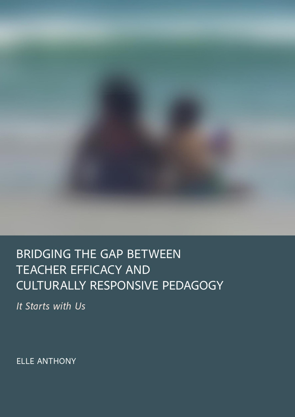Bridging the Gap Between Teacher Efficacy and Culturally Responsive ...