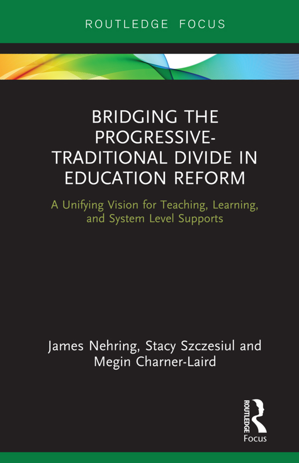 Bridging the Progressive-Traditional Divide in Education Reform A Unifying Vision for Teaching, Learning, and System Level Supports 1st Edition - (PDF/EPUB Version)