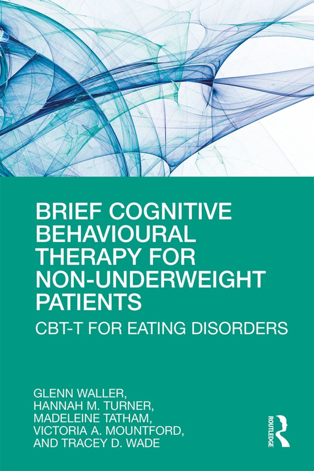 Brief Cognitive Behavioural Therapy for Non-Underweight Patients CBT-T for Eating Disorders 1st Edition - (PDF/EPUB Version)