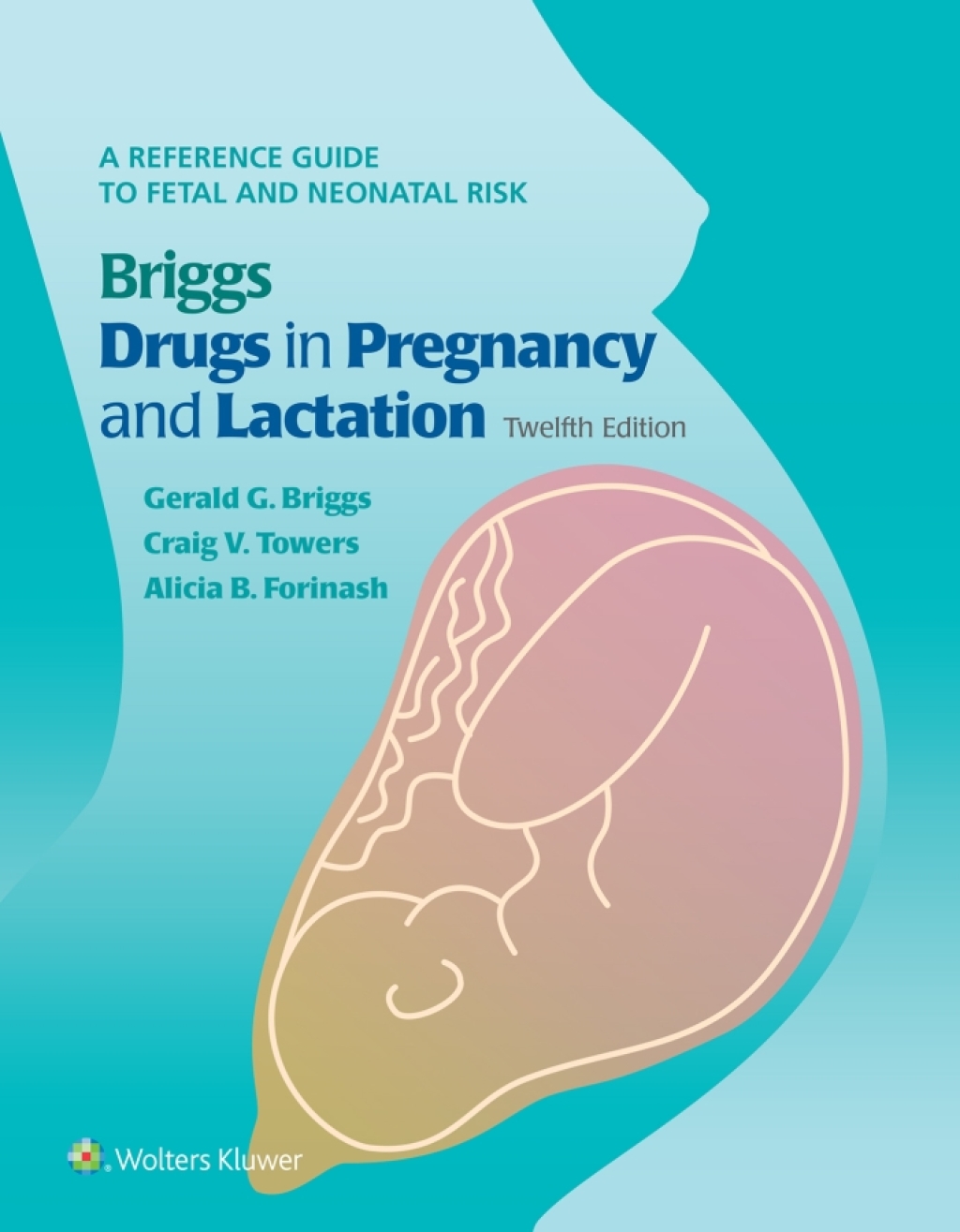 Briggs Drugs in Pregnancy and Lactation A Reference Guide to Fetal and Neonatal Risk 12th Edition â€“ PDF/EPUB Version Downloadable