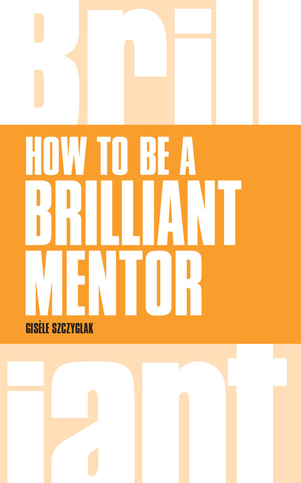 Brilliant Mentoring How to be a Brilliant Mentor 1st Edition - (PDF/EPUB Version)