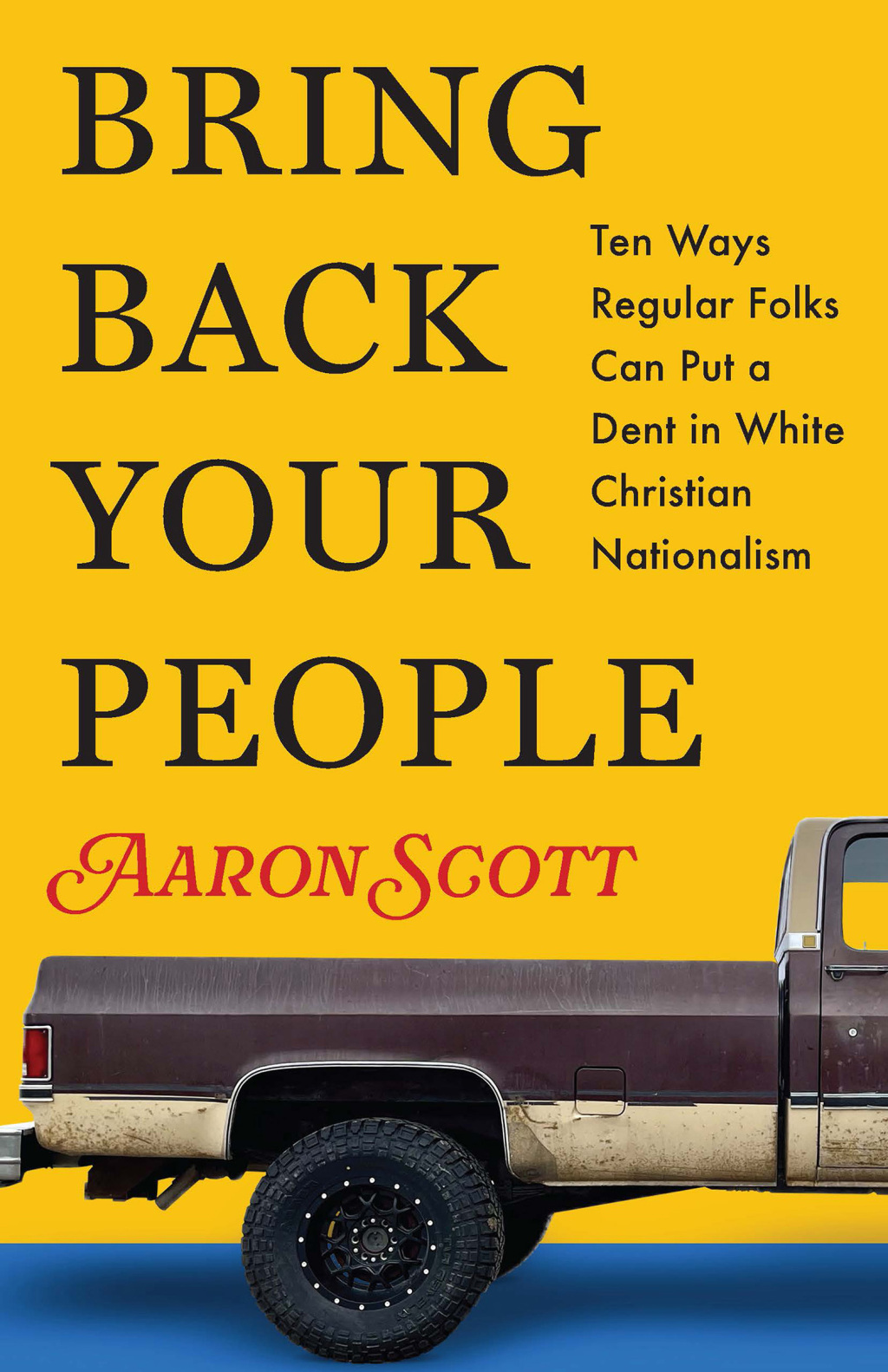 Bring Back Your People Ten Ways Regular Folks Can Put a Dent in White Christian Nationalism - (PDF/EPUB Version)