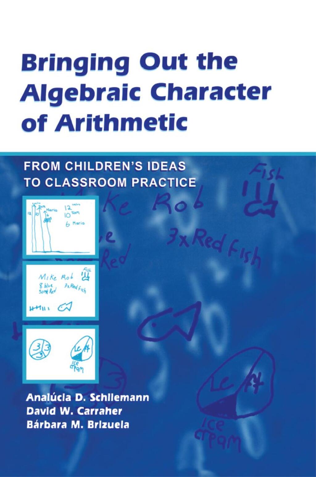 Bringing Out the Algebraic Character of Arithmetic From Children's Ideas To Classroom Practice 1st Edition â€“ PDF/EPUB Version Downloadable
