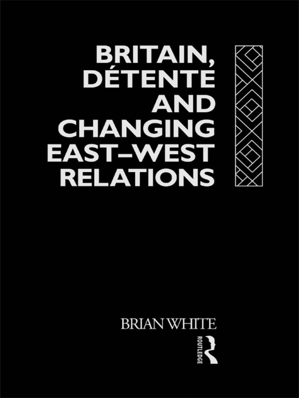 Britain, Detente and Changing East-West Relations 1st Edition â€“ PDF/EPUB Version Downloadable