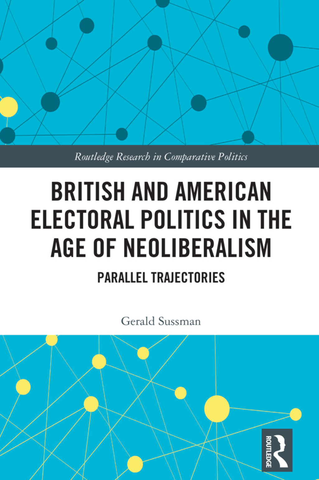 British and American Electoral Politics in the Age of Neoliberalism Parallel Trajectories 1st Edition â€“ PDF/EPUB Version Downloadable
