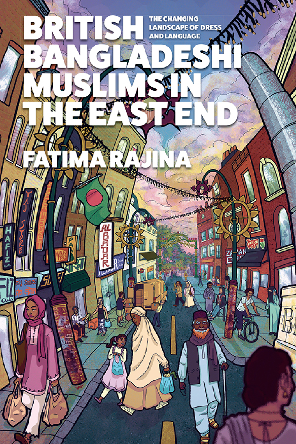 British Bangladeshi Muslims in the East End The changing landscape of dress and language â€“ PDF/EPUB Version Downloadable