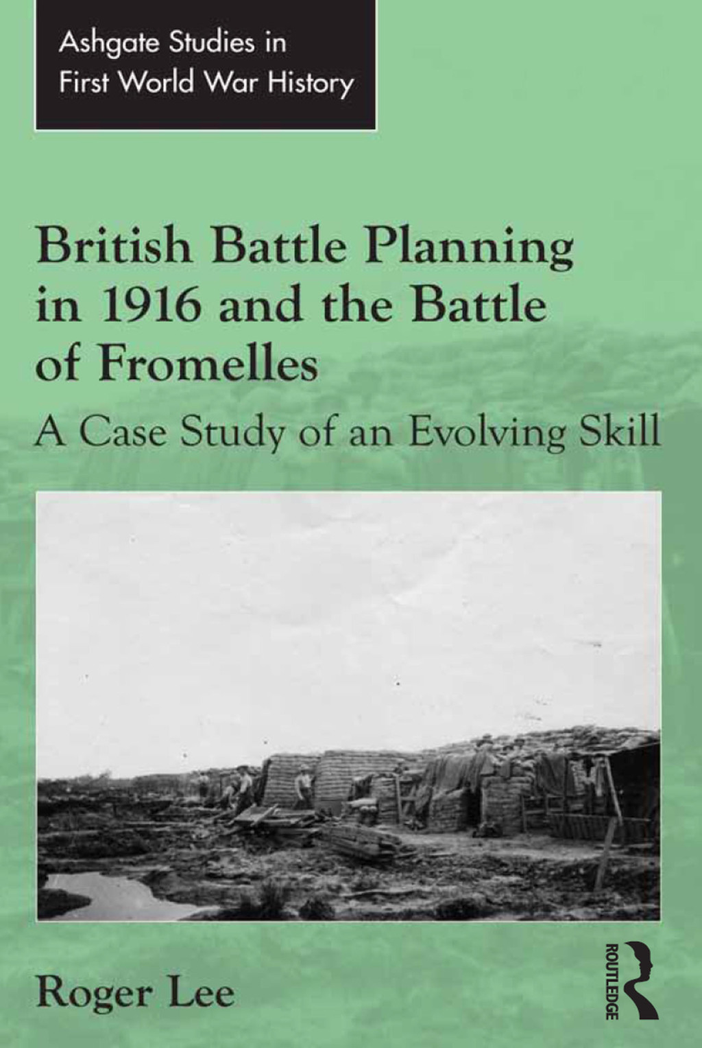 British Battle Planning in 1916 and the Battle of Fromelles A Case Study of an Evolving Skill 1st Edition â€“ PDF/EPUB Version Downloadable