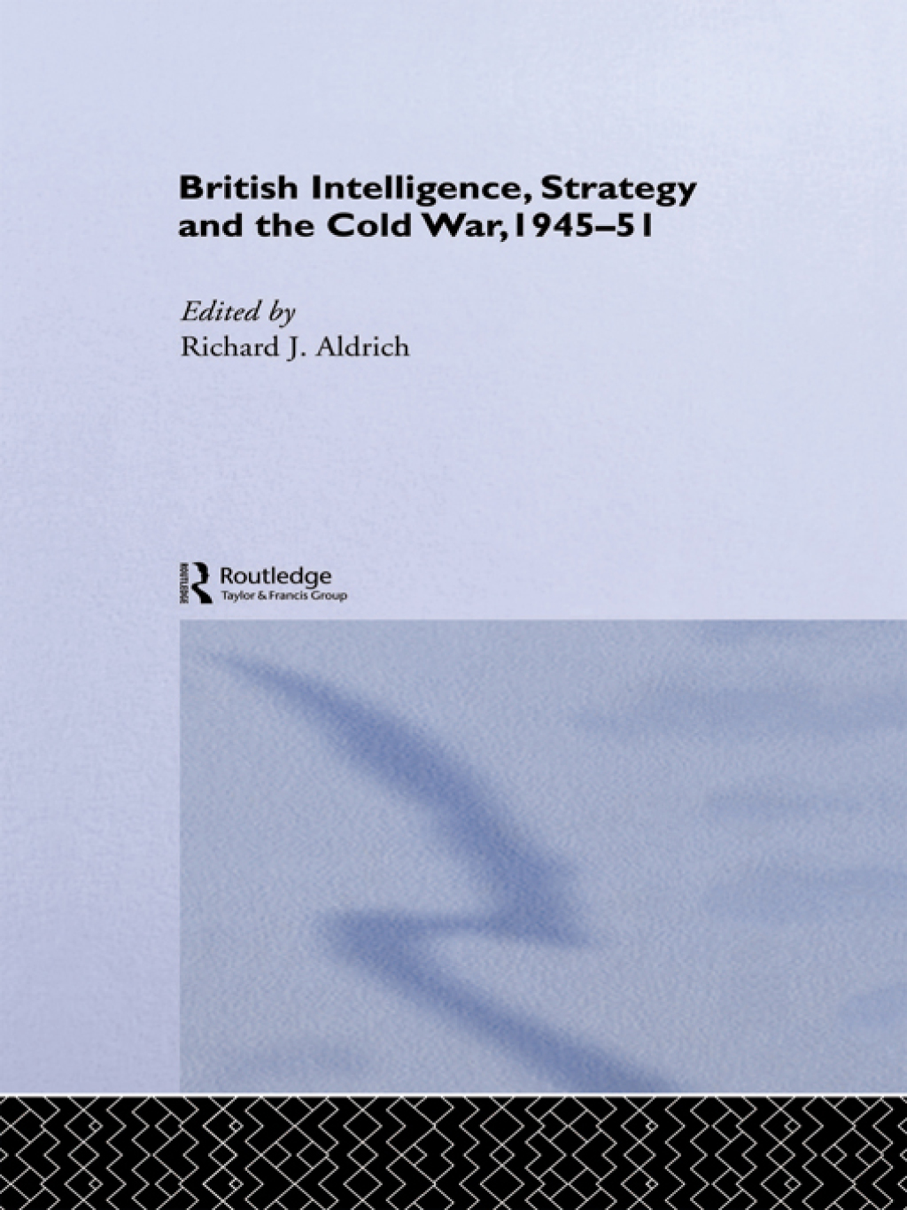 British Intelligence, Strategy and the Cold War, 1945-51 1st Edition â ...