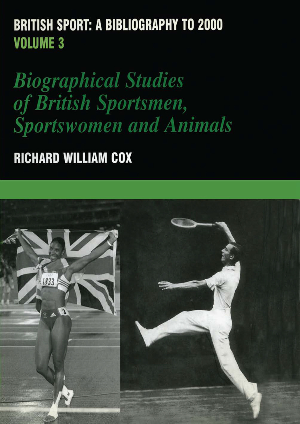 British Sport - a Bibliography to 2000 Volume 3: Biographical Studies of Britsh Sportsmen, Women and Animals 1st Edition â€“ PDF/EPUB Version Downloadable