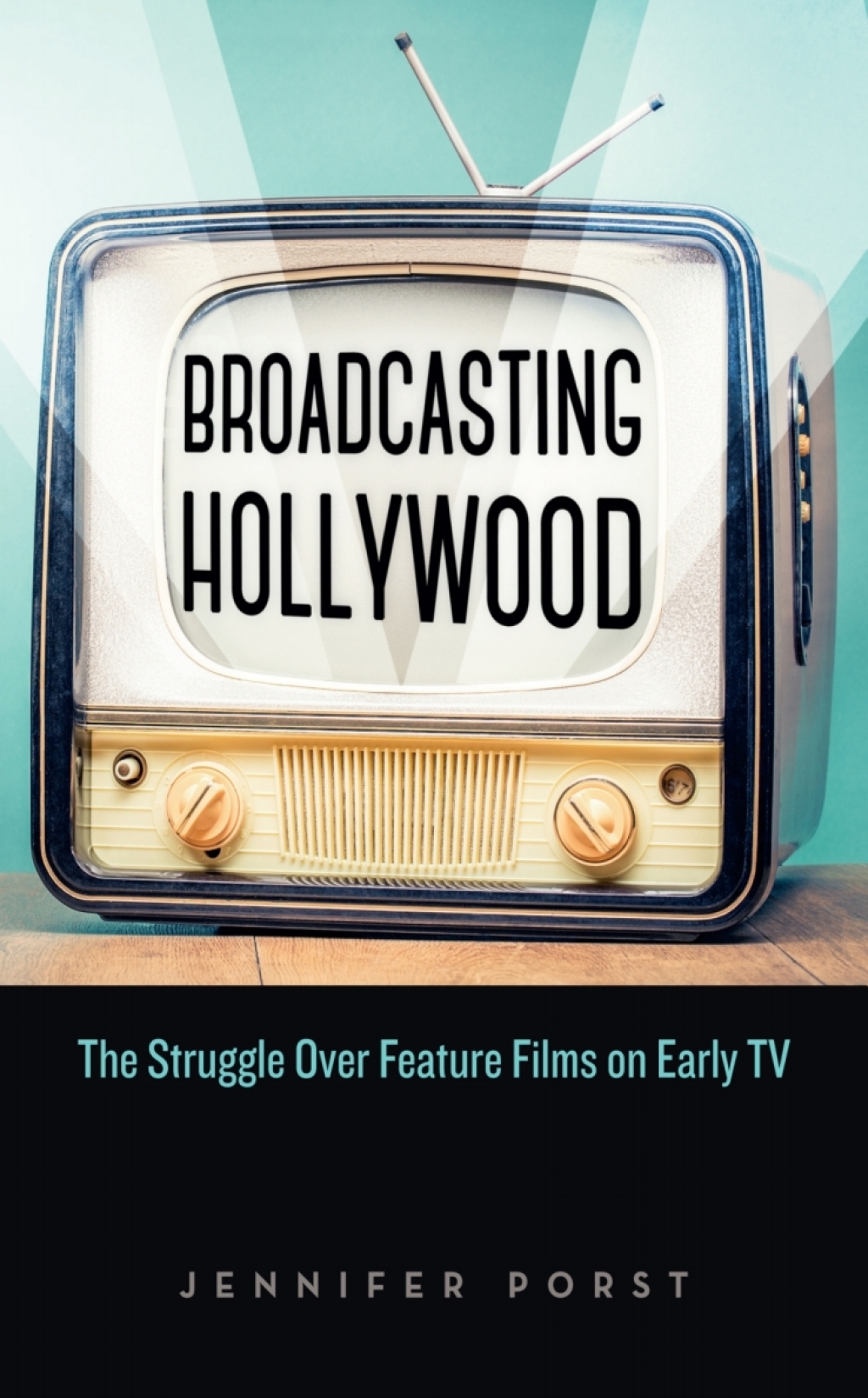 Broadcasting Hollywood The Struggle over Feature Films on Early TV - (PDF/EPUB Version)