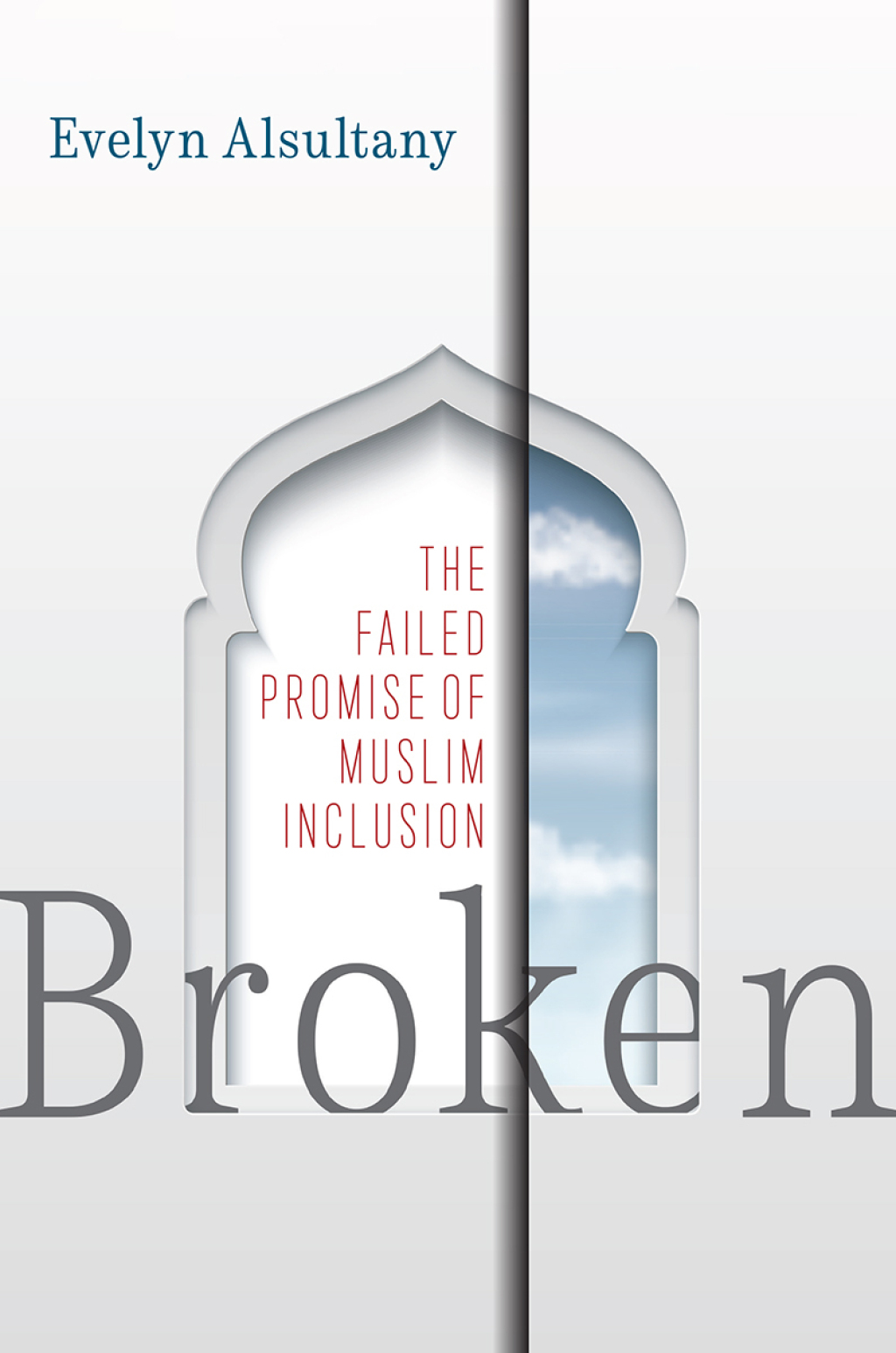 Broken The Failed Promise of Muslim Inclusion - (PDF/EPUB Version)