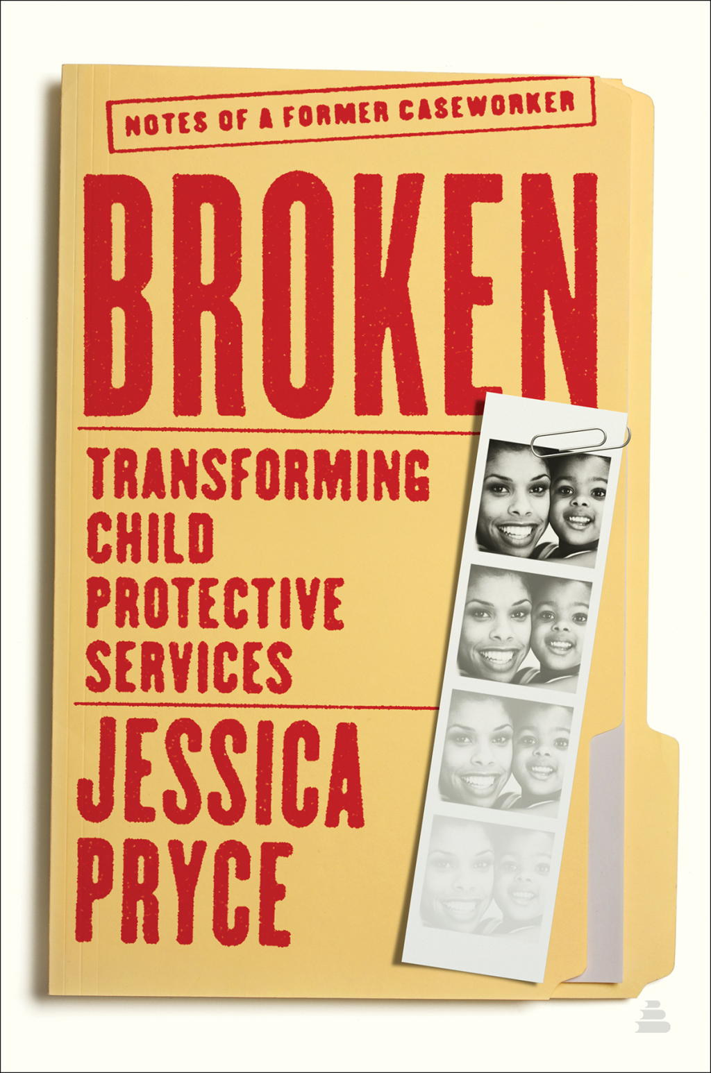 Broken Transforming Child Protective Servicesâ€”Notes of a Former Caseworker - (PDF/EPUB Version)