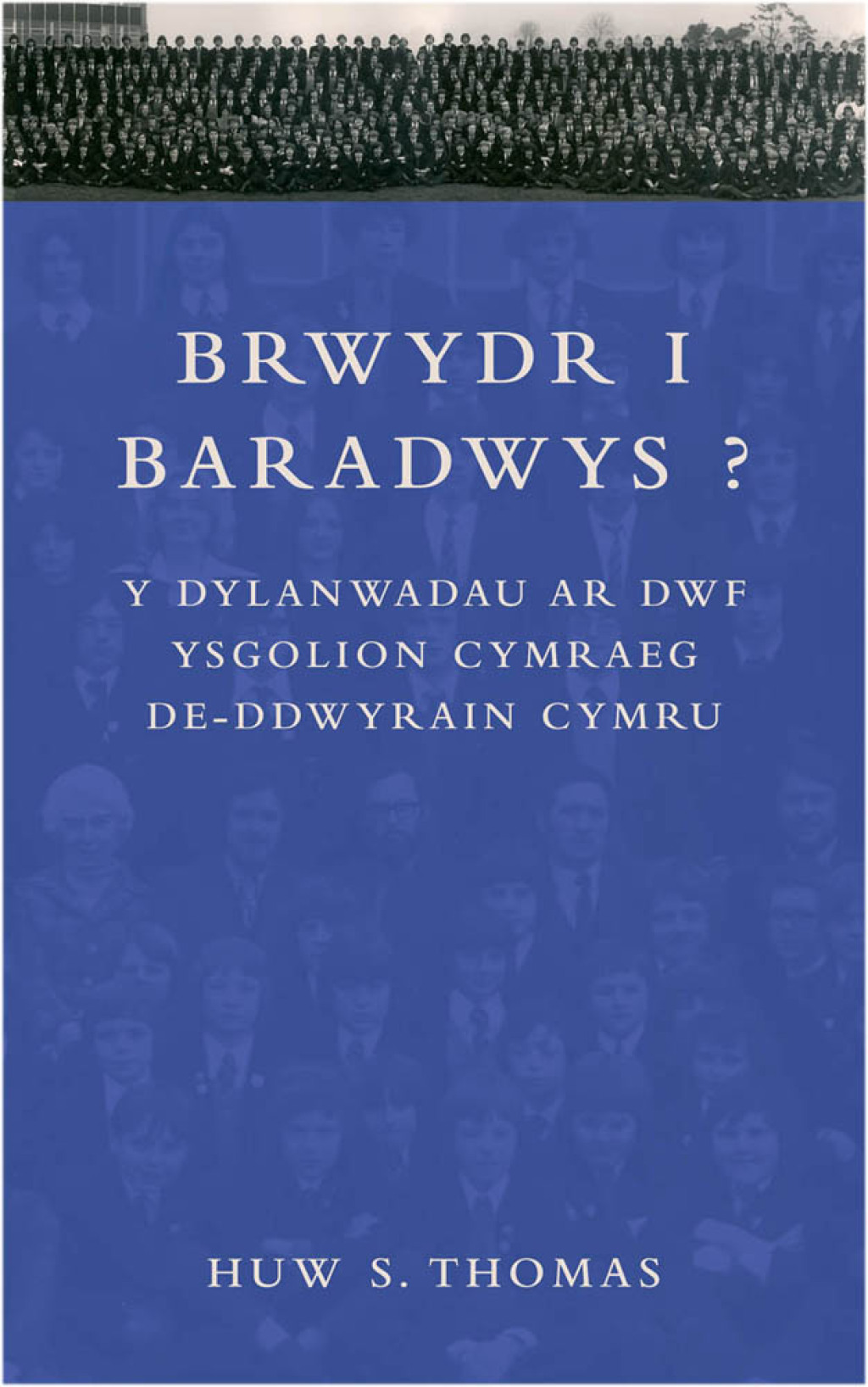 Brwydr i Baradwys? Y Dylanwadau ar Dwf Ysgolion Cymraeg De-ddwyrain Cymru 1st Edition - (PDF/EPUB Version)