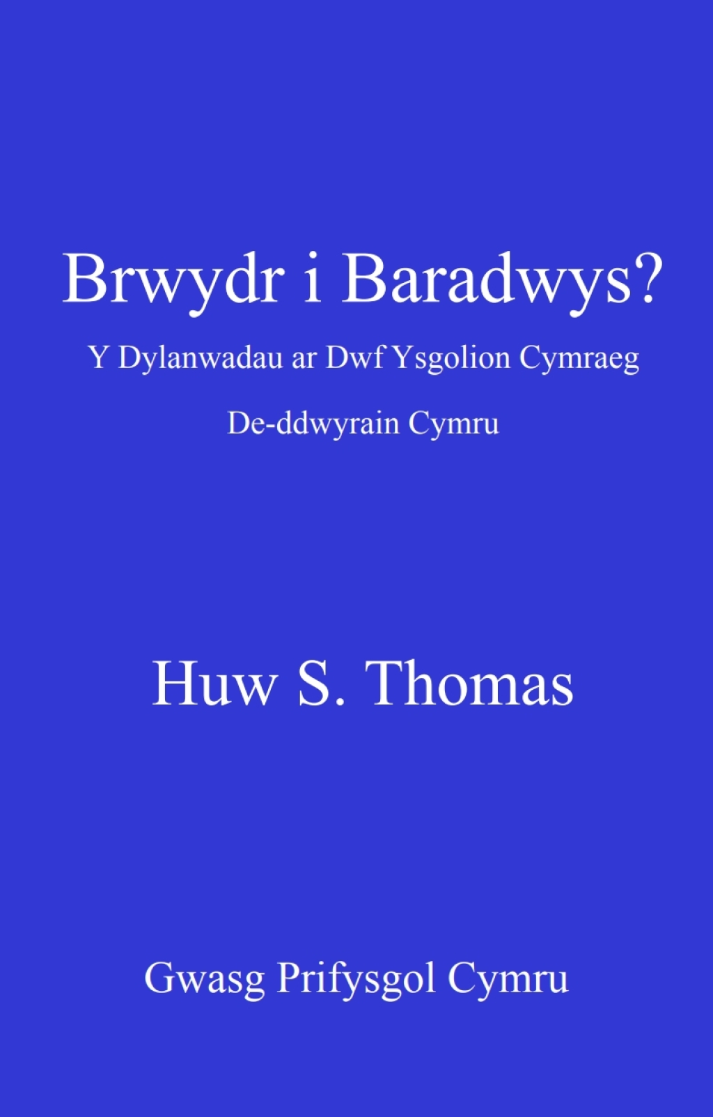 Brwydr i Baradwys? Y Dylanwadau ar Dwf Ysgolion Cymraeg De-Ddwyrain Cymru 1st Edition - (PDF/EPUB Version)