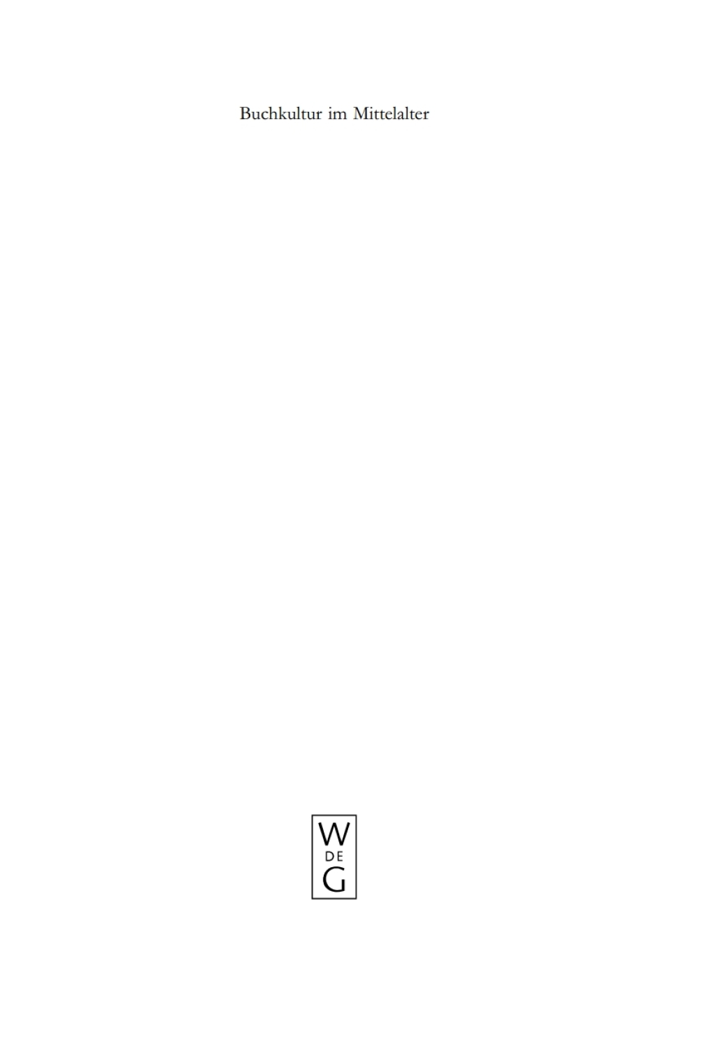 Buchkultur im Mittelalter Schrift - Bild - Kommunikation 1st Edition â€“ PDF/EPUB Version Downloadable