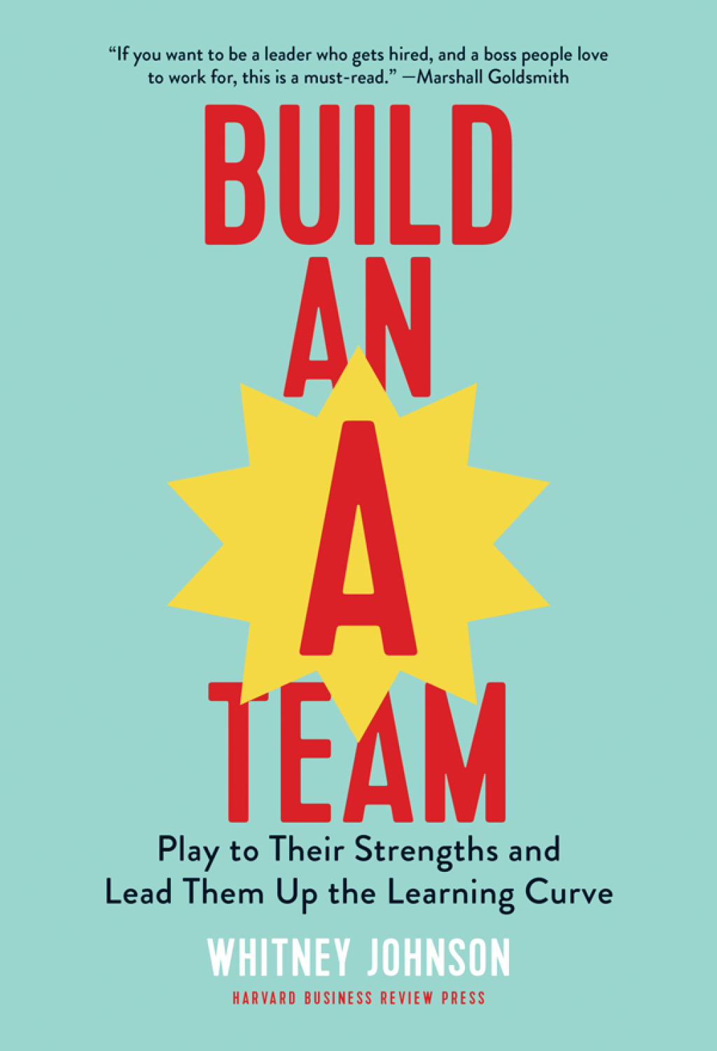 Build an A-Team Play to Their Strengths and Lead Them Up the Learning Curve - (PDF/EPUB Version)