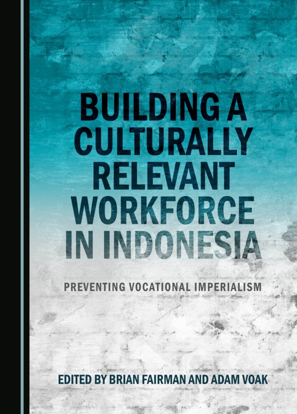 Building a Culturally Relevant Workforce in Indonesia Preventing Vocational Imperialism 1st Edition â€“ PDF/EPUB Version Downloadable