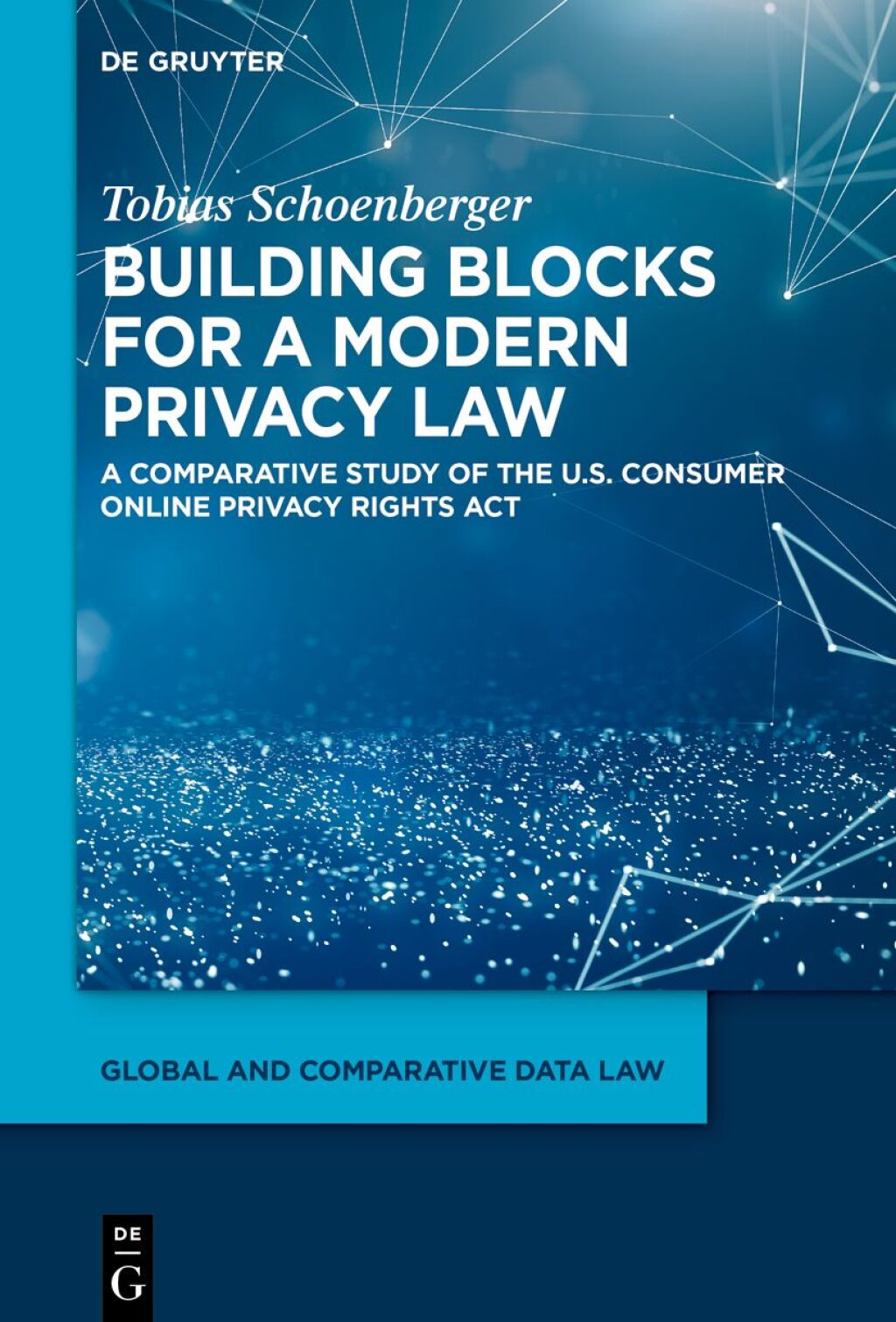 Building blocks for a modern privacy law A comparative study of the U.S. Consumer Online Privacy Rights Act 1st Edition â€“ PDF/EPUB Version Downloadable