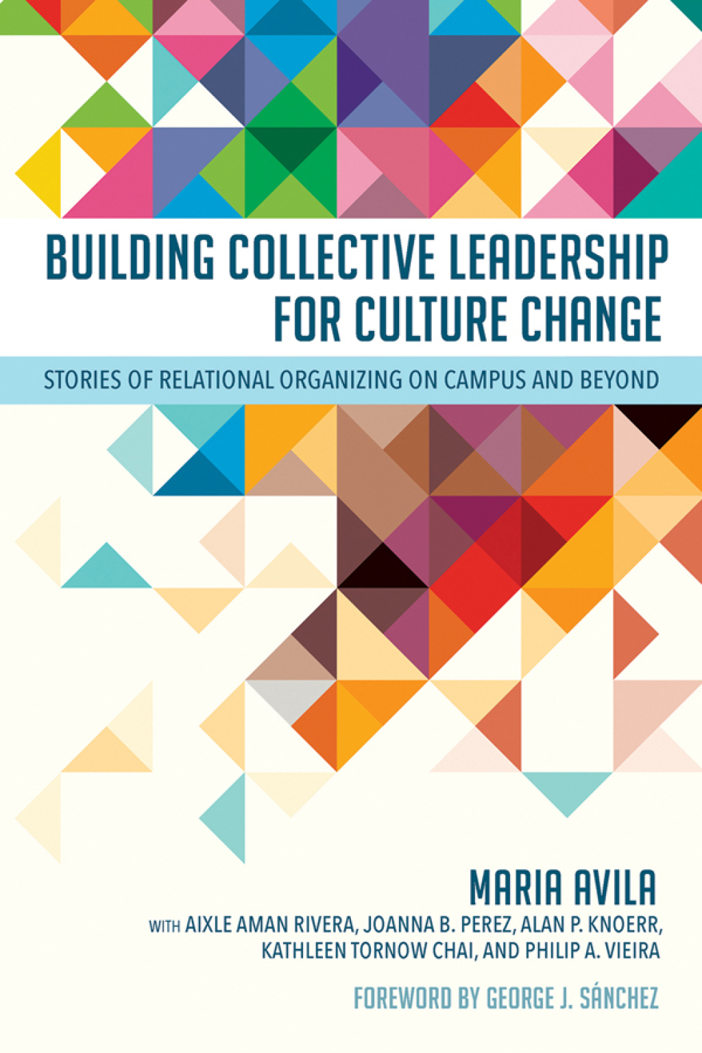Building Collective Leadership for Culture Change Stories of Relational Organizing on Campus and Beyond - (PDF/EPUB Version)